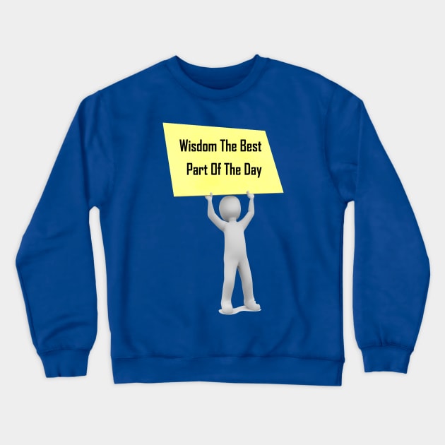 wisdom the best part of the day Crewneck Sweatshirt by soft sky